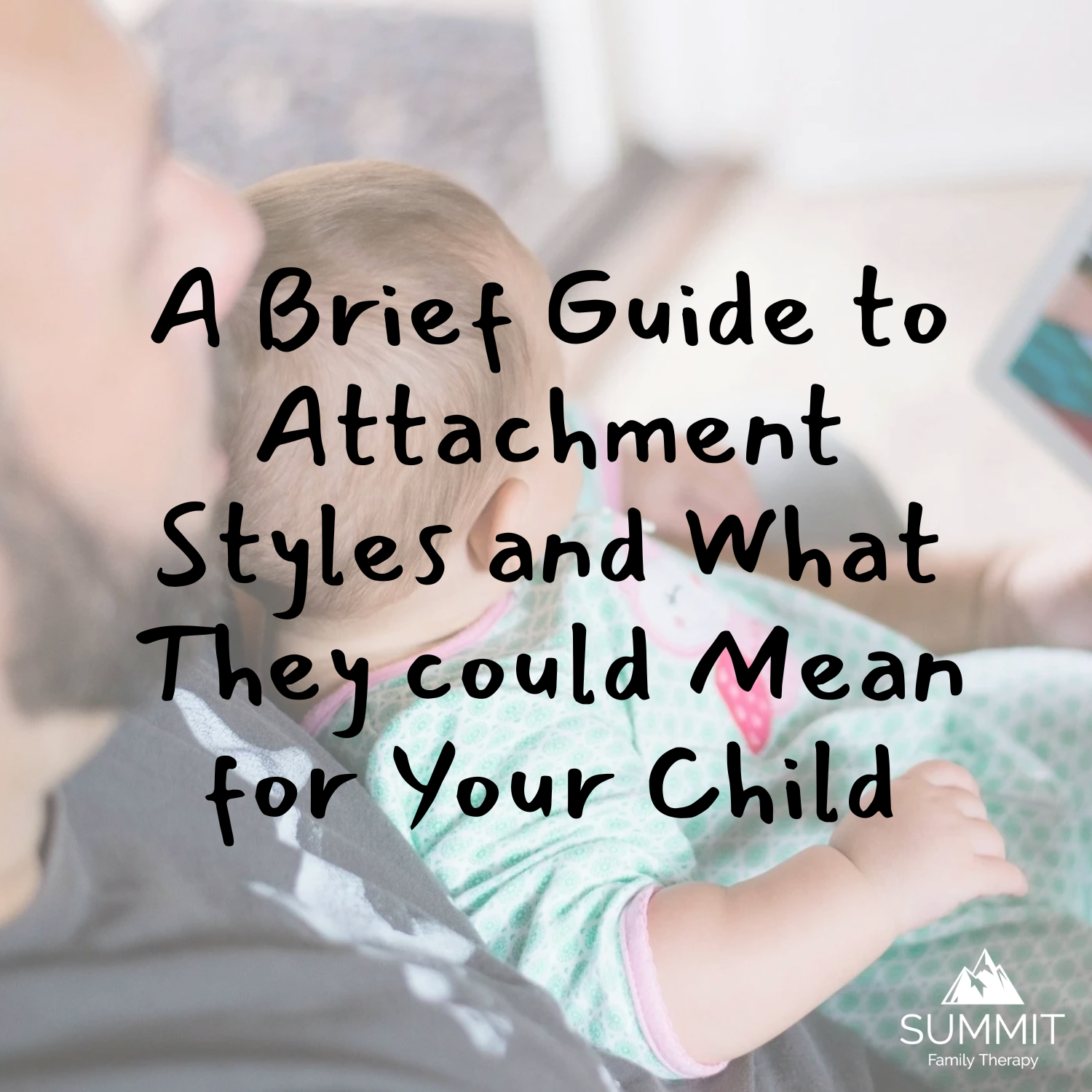 A Brief Guide to Attachment Styles and What They could Mean for Your Child