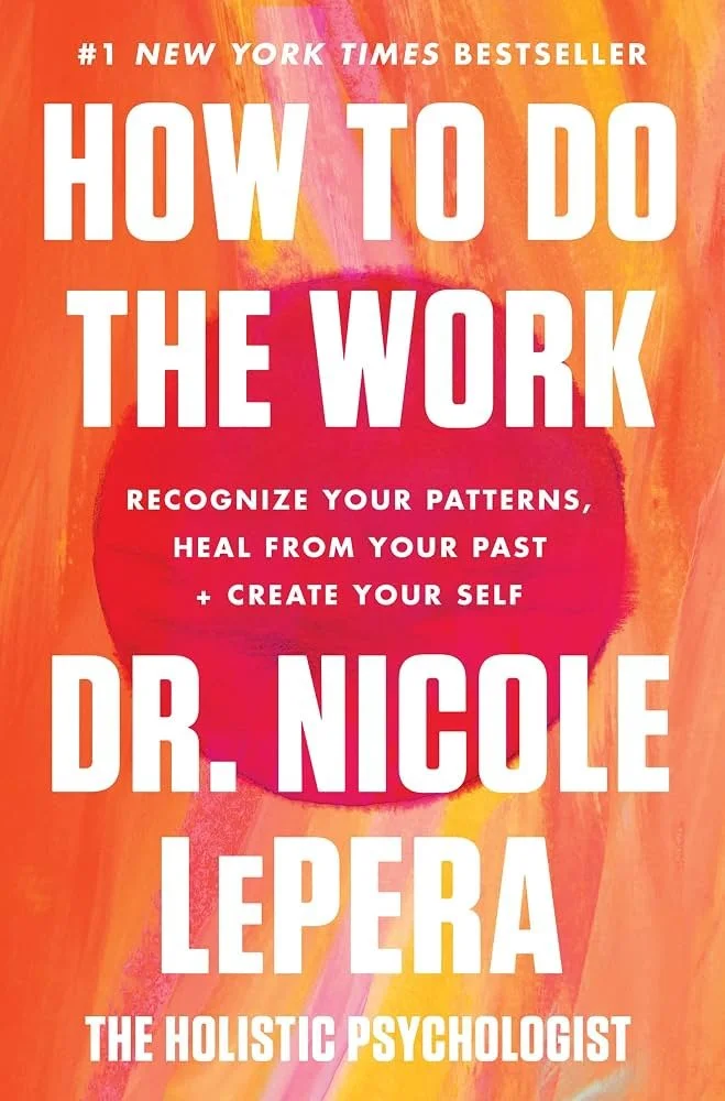 How to Do the Work 
by Dr. Nicole LePera