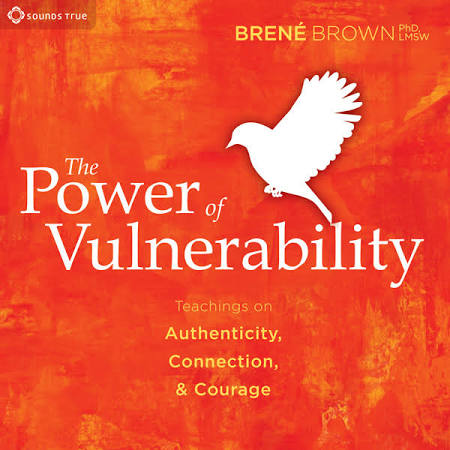 Brene Brown's The Power of Vulnerability