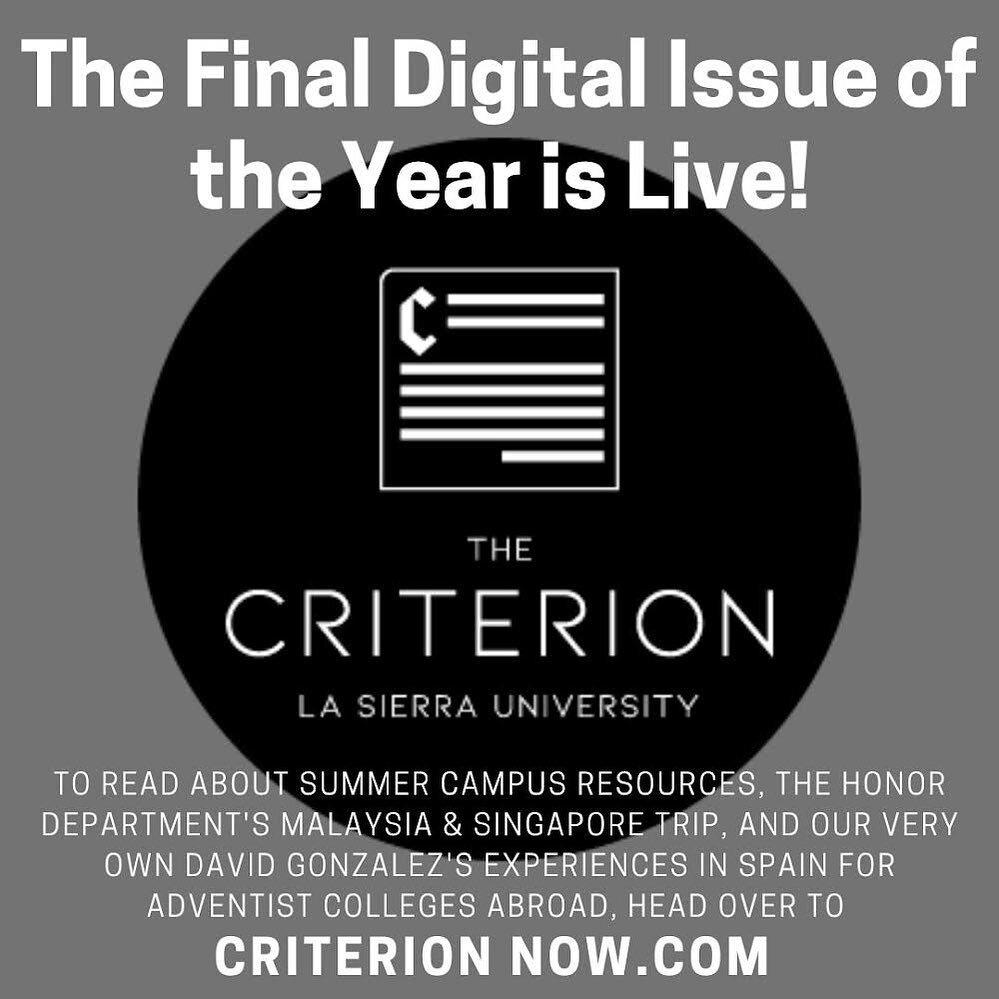 Hello La Sierra! 

I am pleased to announce that the spring mini-issue is now live on CriterionNow.Com. To read about summer campus resources, the Honors Department's Malaysia &amp; Singapore trip, and our very own David Gonzalez's experiences in Spa