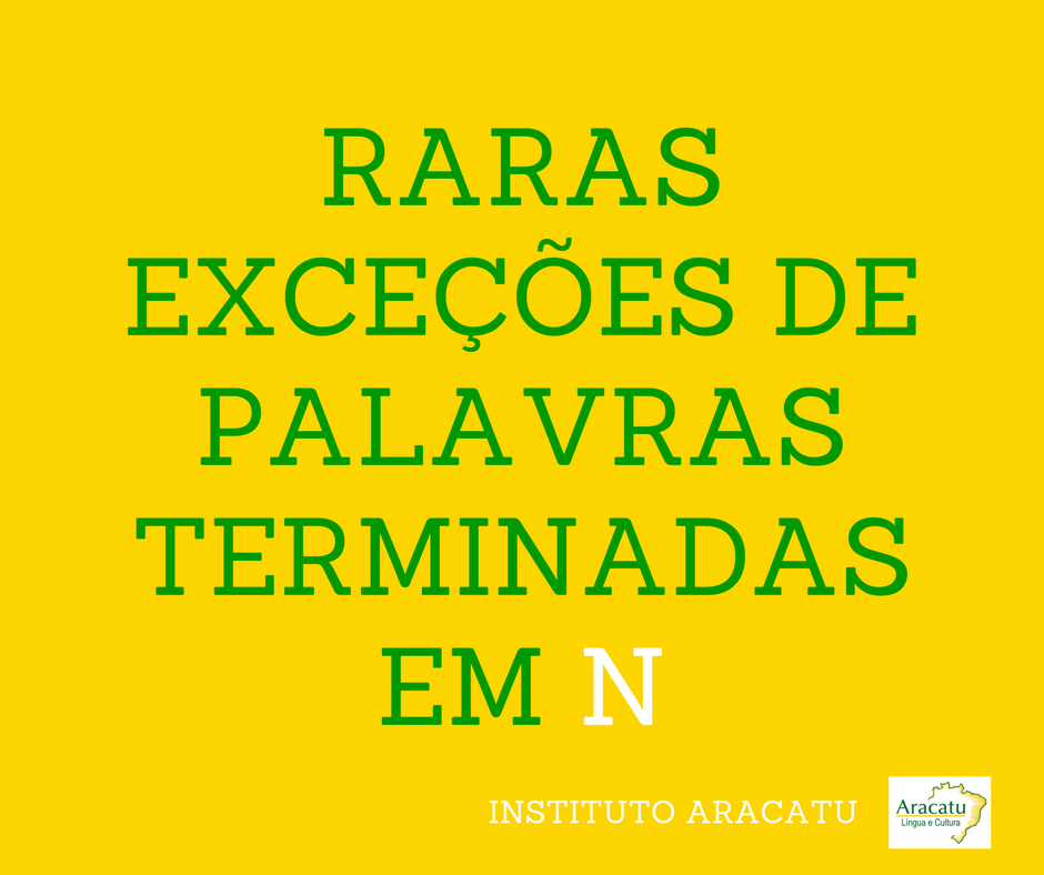 Palavras terminadas em N — Instituto Aracatu