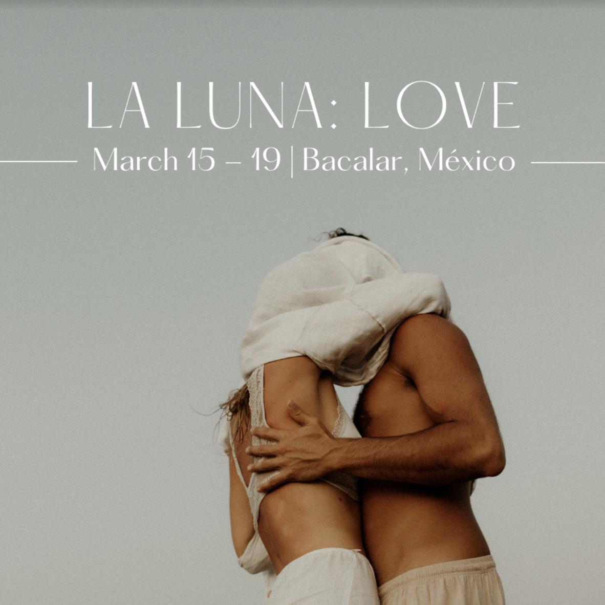 La Luna : Love | Bacalar - March 15-19