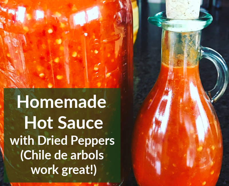 Make Homemade Fermented Hot Sauce with Dried Peppers: An Easy Recipe to Make Any Time of Year
