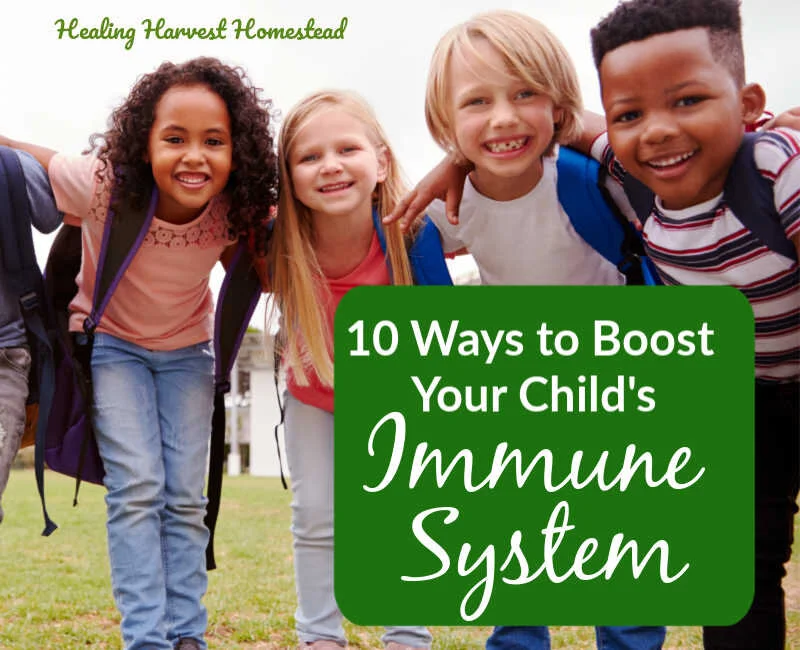 10 Natural Ways to Boost Your Child's Immune System and Keep Him (and You) Well! 