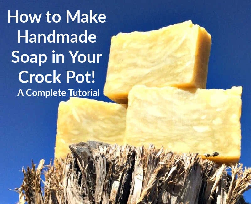 How to Make Handmade Soap in a Crock Pot (An Easy Hot Process Soap Recipe &amp; Tutorial)