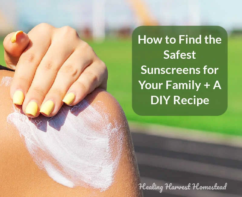 How to Find Safer Sunscreen for Your Family...Plus a DIY Recipe