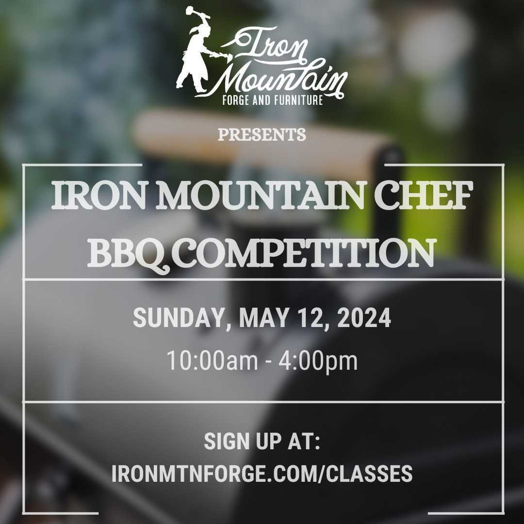 Calling all BBQ lovers! Come join us for the ultimate Iron Mountain Chef Competition! You will not only be forging your own grill tools, but using them in the ultimate backyard BBQ showdown! You'll create your own steak turner, spatula, and bottle op