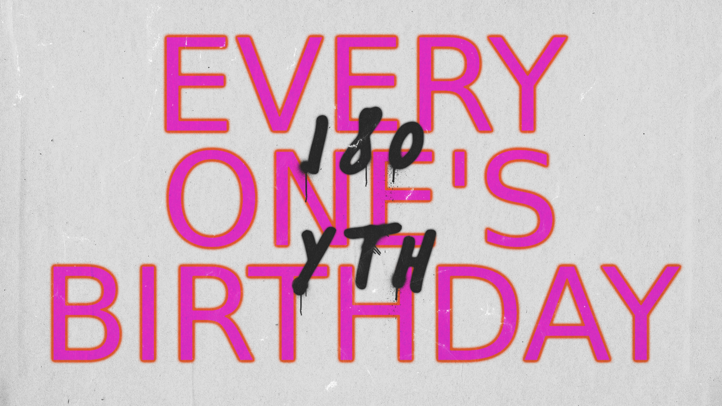 180 Youth | Everyone's Birthday