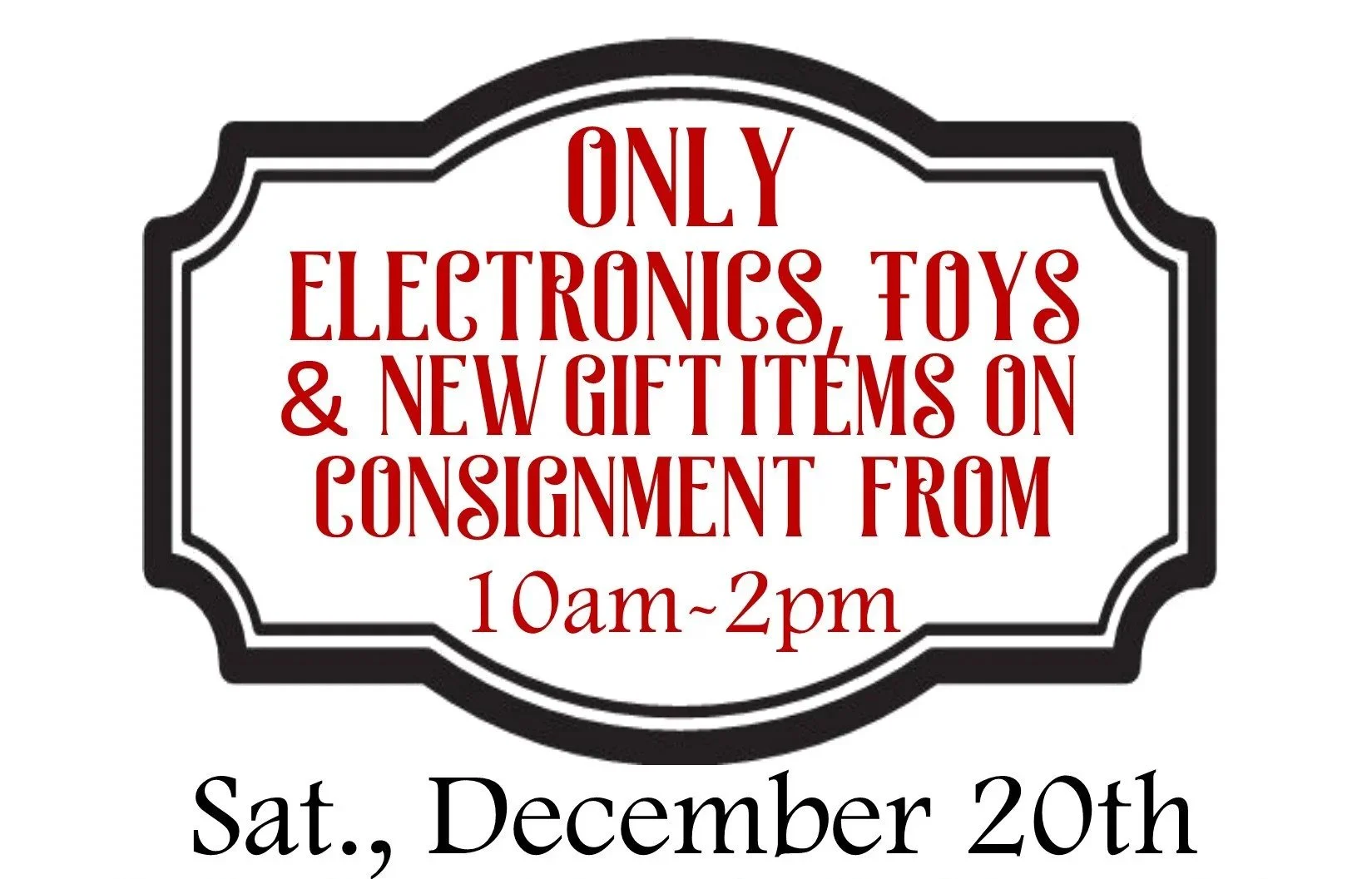 Only Toys, electronics &amp; gift sets on consignment from 10am-2pm