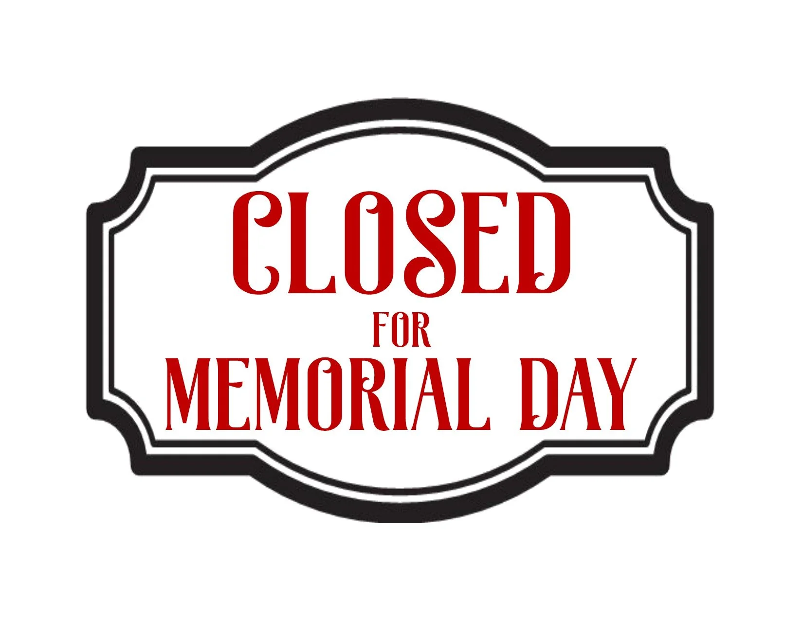Closed for Memorial Day Weekend