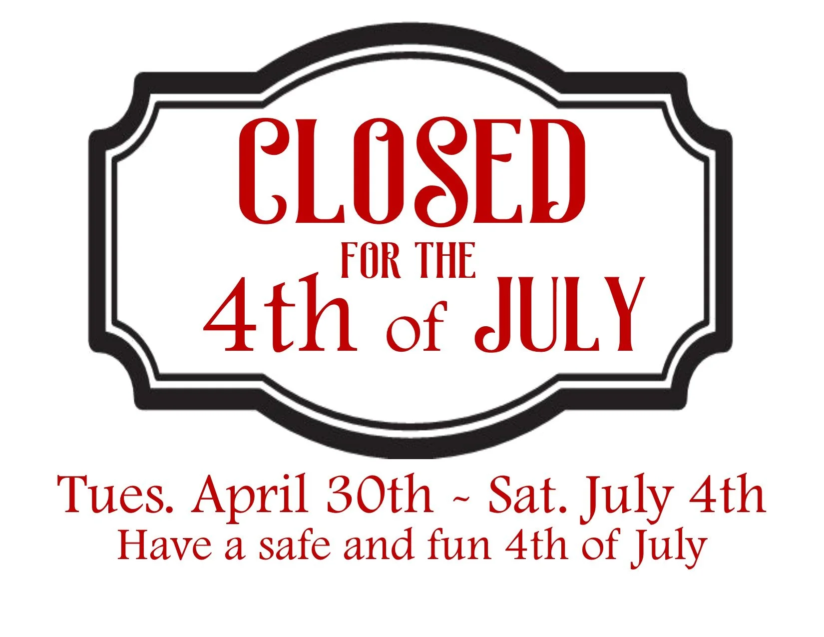 CLOSED for the 4th of July!! See you next Tuesday!!