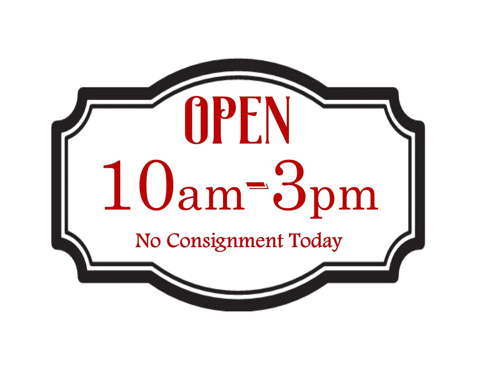 No Consignmnet Today, Open 10am-3pm