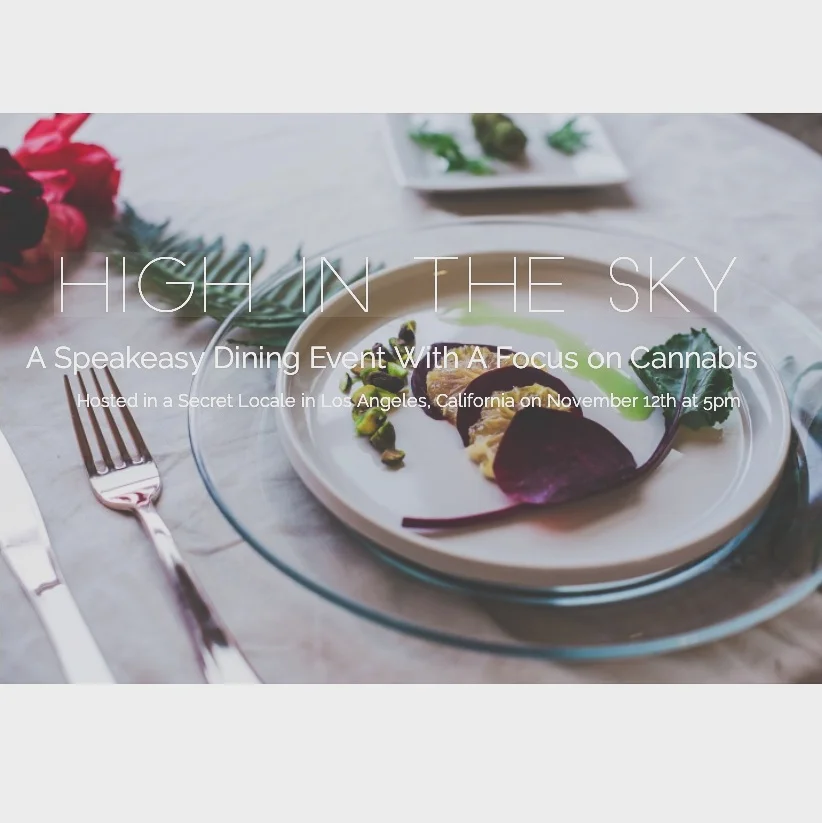 High In The Sky ️ Held in a secret roof top garden in Los Angeles, California, November 12th, 2017 at 5pm This multi-course, vegan, Sunday Supper is expertly micro-dosed by Chef and Cannabis Educator Liv Vasquez (@livviesma