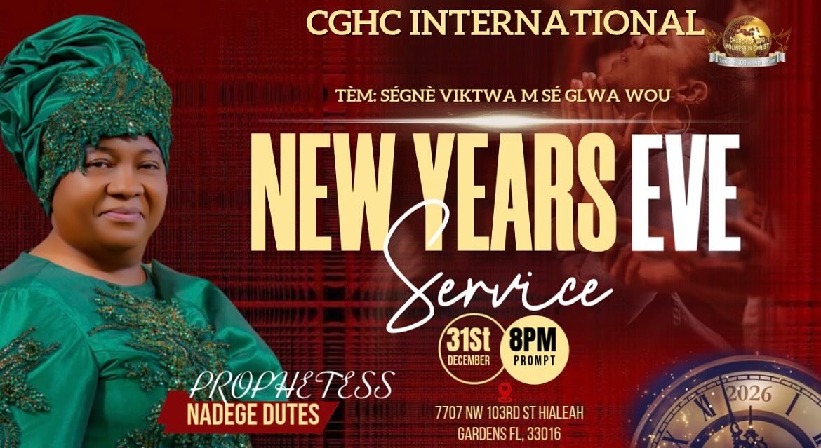CGHC INTERNATIONAL
cordially invites you to our
🌟 NEW YEAR&rsquo;S EVE SERVICE 🌟
Theme: T&egrave;m: S&egrave;gn&egrave; Viktwa M S&eacute; Glwa Wou
📅 Date: 31st December
⏰ Time: 8:00 PM (Prompt)
📍 
7707 NW 103rd St
Hialeah Gardens, FL 33016
🎤 Mi