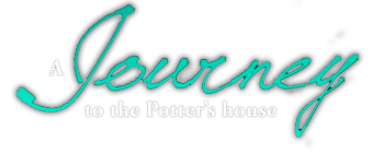 A Journey to the Potter's House