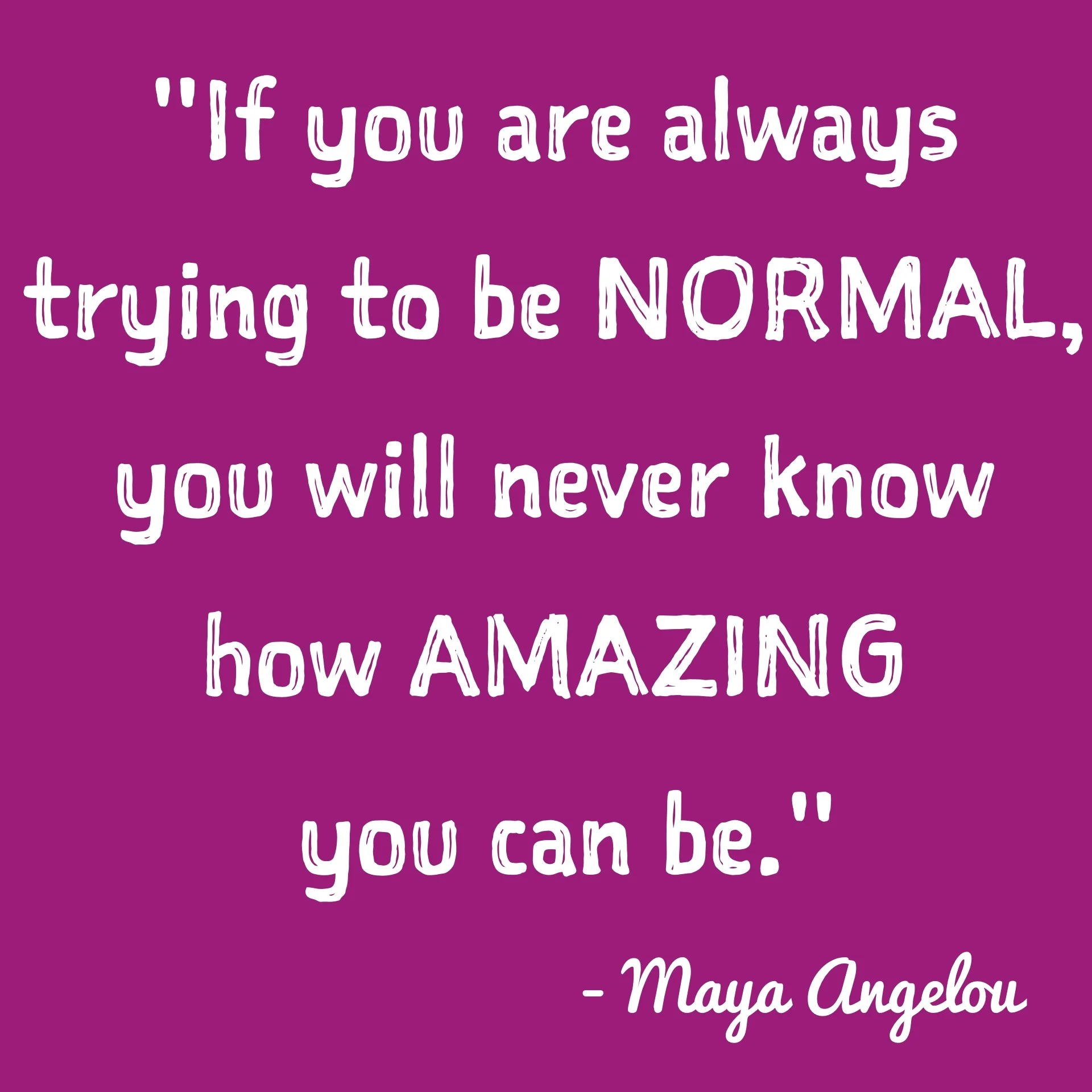 inspirational-quotes-inspiring-quotes-potential-quotes-inner-voice-quotes-if-you-are-always-trying-to-be-normal-you-will-never-know-how-amazing-you-can-be.jpg