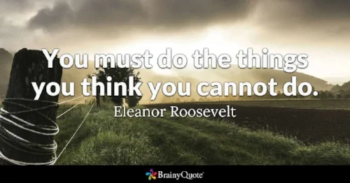 You must do the things you think you can not do.jpg