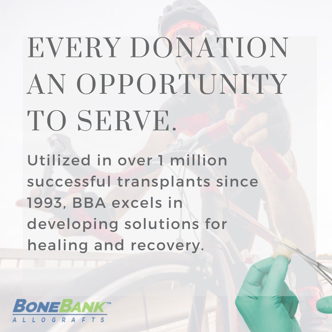 Gifts come in many shapes and sizes. Bone Bank Allografts aim to lead and serve the medical community by maximizing the gift of tissue donation.

Bone Bank Allografts provides a wide range of surgical options from traditional bone and soft tissues to