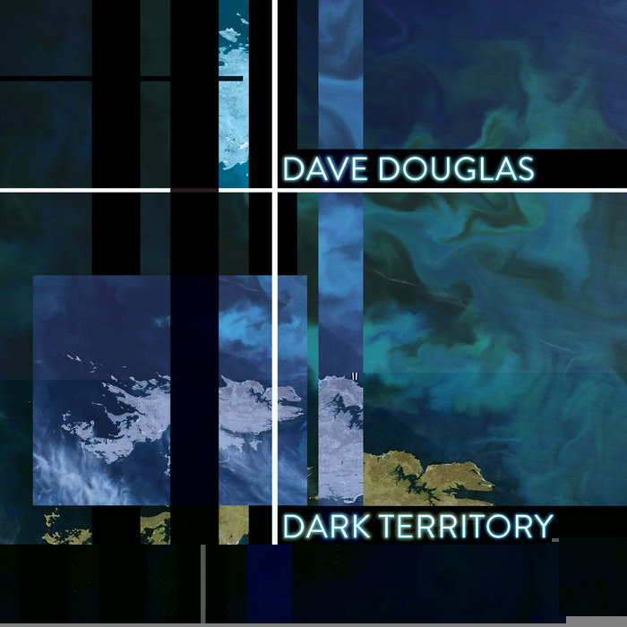 DAVE DOUGLAS | DARK TERRITORY