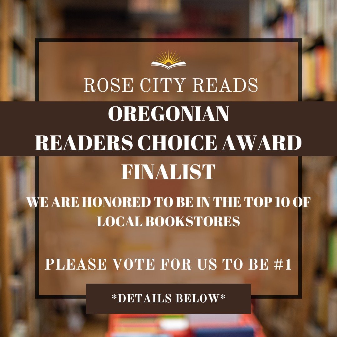 Rose City Reads thanks everyone who nominated us to become a Finalist. We'd like to take this honor further and become the Winner! 
You can vote once a day online until 11:59 PM on May 6th.

https://www.oregonlive.com/retail/2025/04/vote-for-your-fav