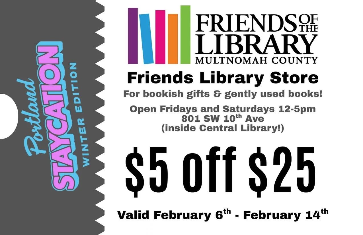 Love local? So do we. 💙 The Friends Library Store is proud to be part of Portland Staycation!

Stop by February 6&ndash;14 and enjoy $5 off your $25 purchase while supporting local businesses and helping fund Multnomah County Library programs. Treat