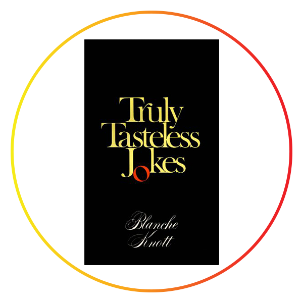 Truly Tasteless Jokes by Blanche Knott