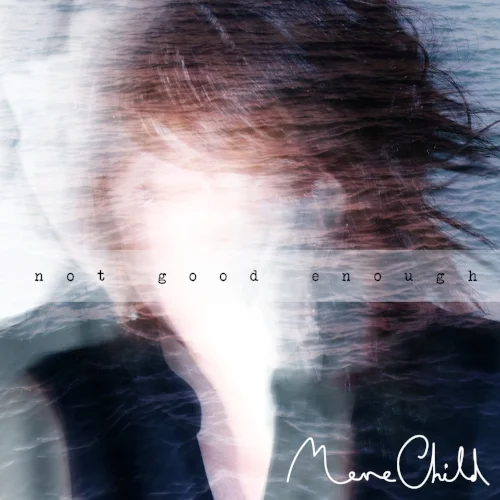 Not Good Enough by Mere Child is OUT NOW! You can listen to it HERE and/or buy it at the usual digital stores
