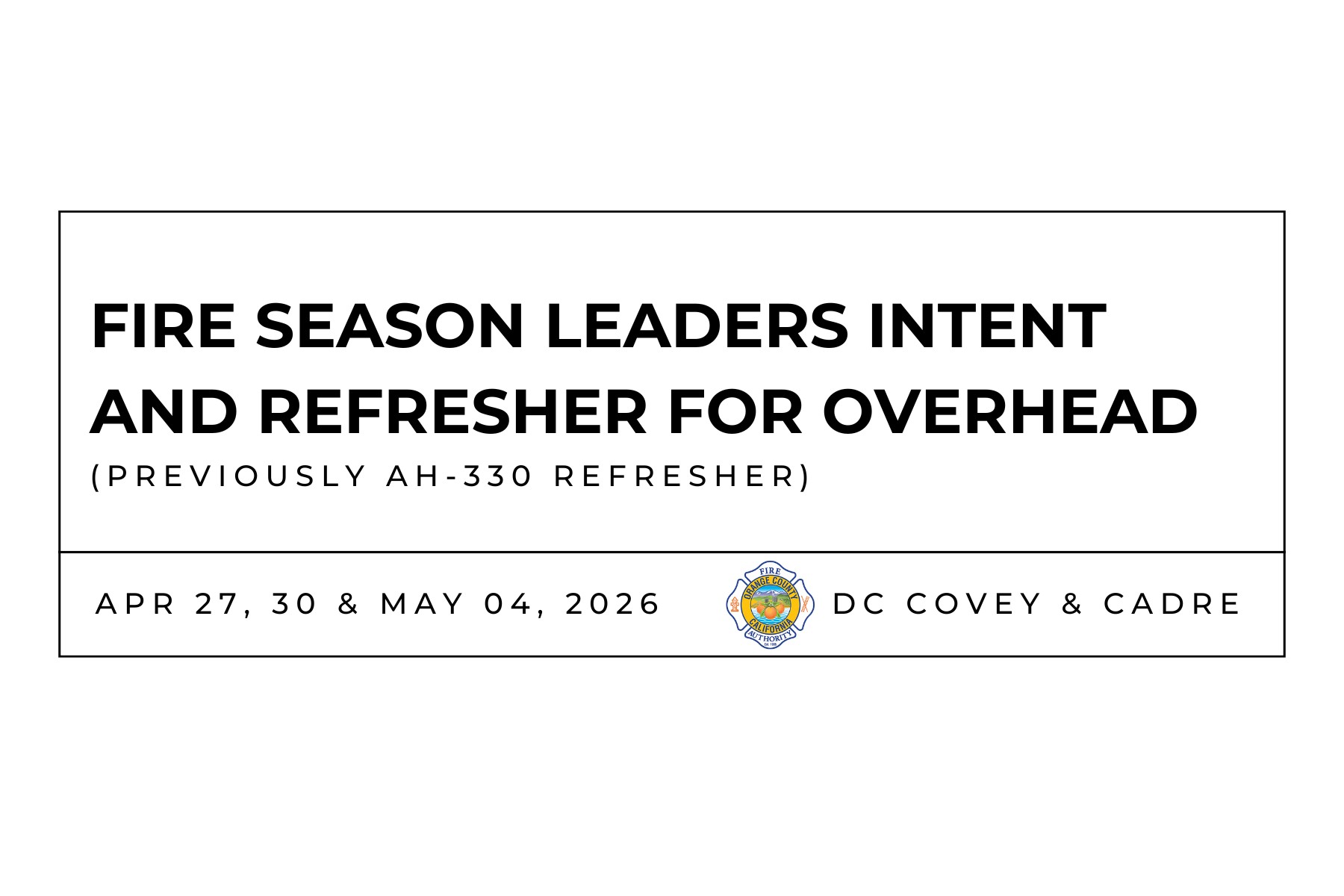 Fire Season Leaders Intent and Refresher for Overhead:  3 DATES AVAILABLE