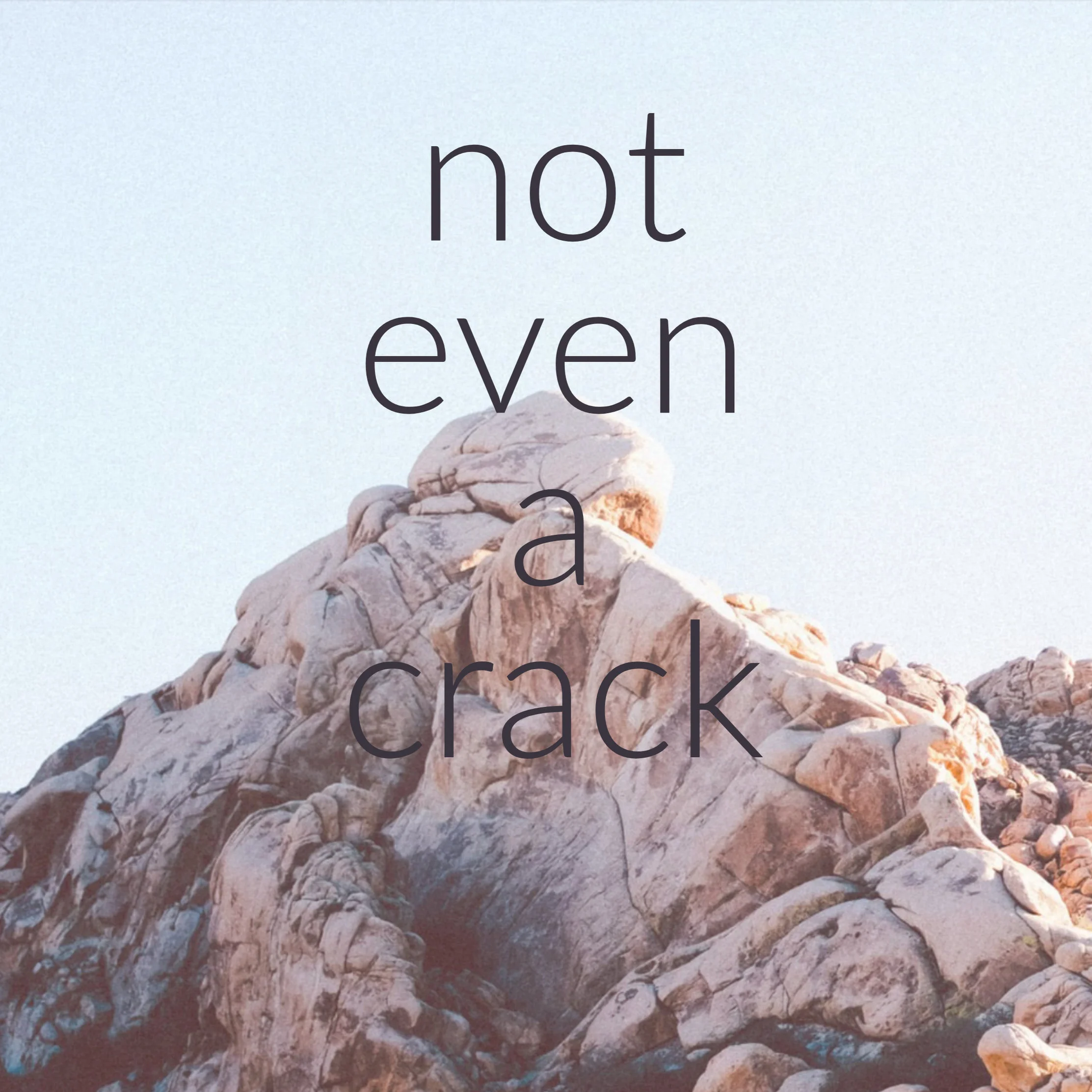 not even a crack || heidi keeler