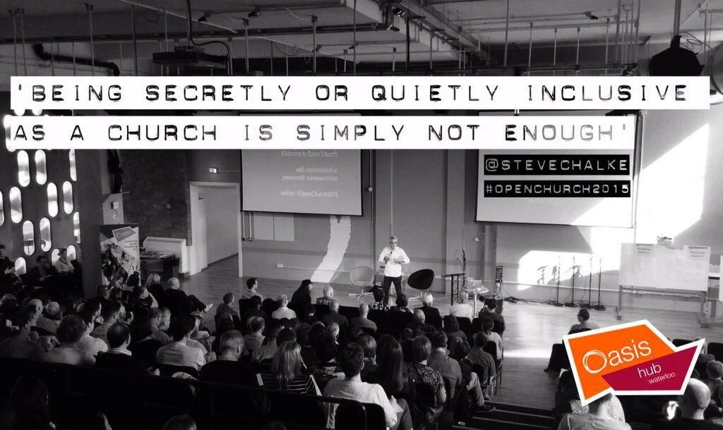  ‘Being secretly or quietly inclusive as a church is simply not enough’ - Steve Chalke, Oasis Open Church conference 2015 