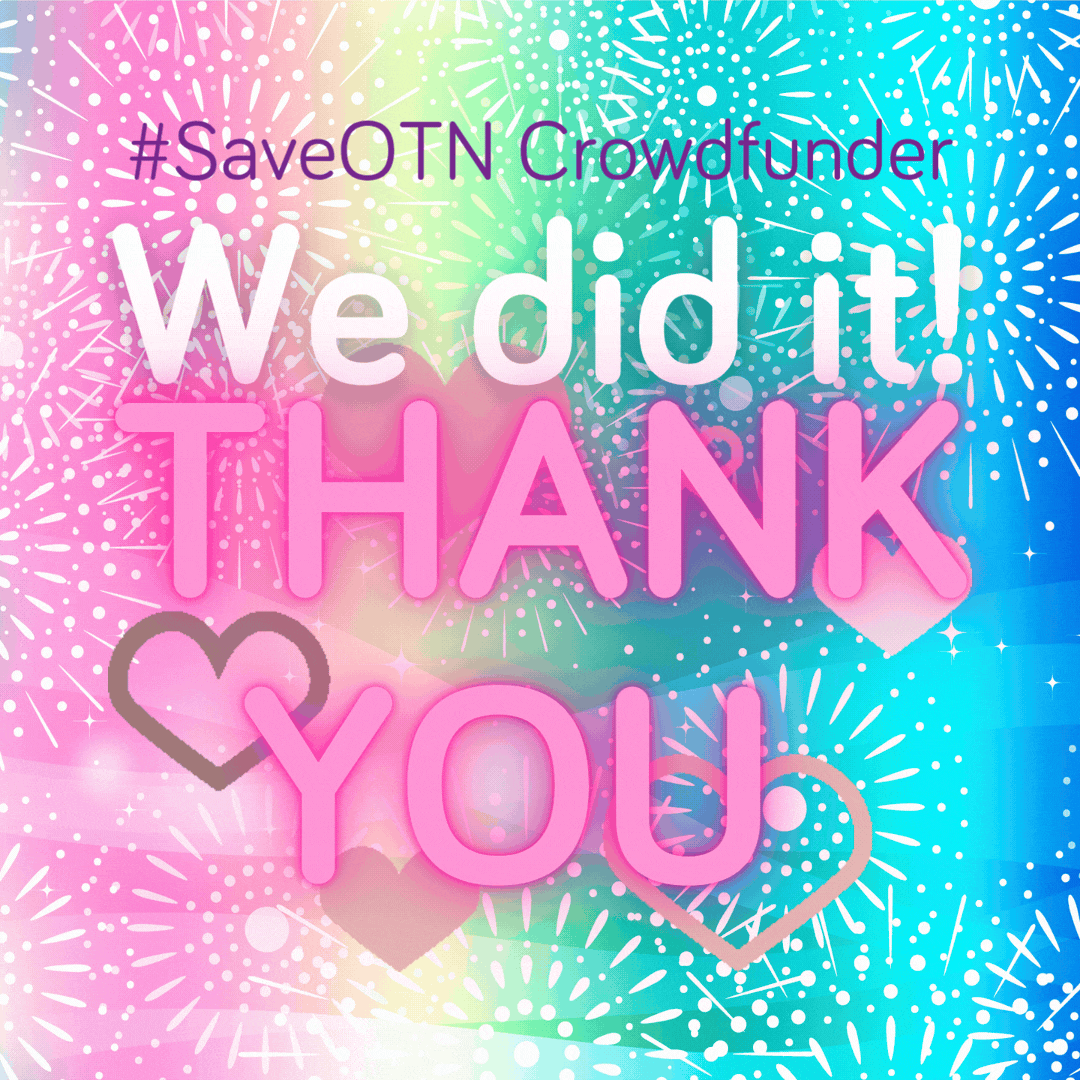We did it! #SaveOTN campaign raises more than £17,000