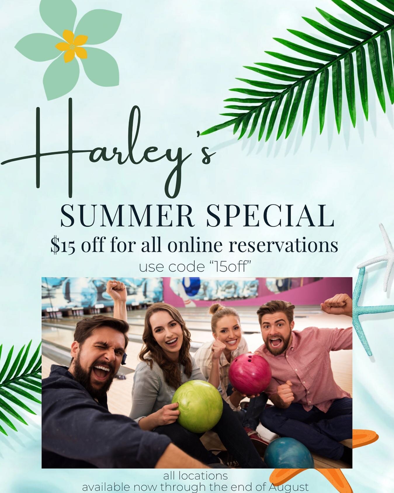 We have a Summer Special for all 3 of our bowling centers! Use code &ldquo;15off&rdquo; when reserving your lanes online and get $15 off your reservation! #harleysbowl