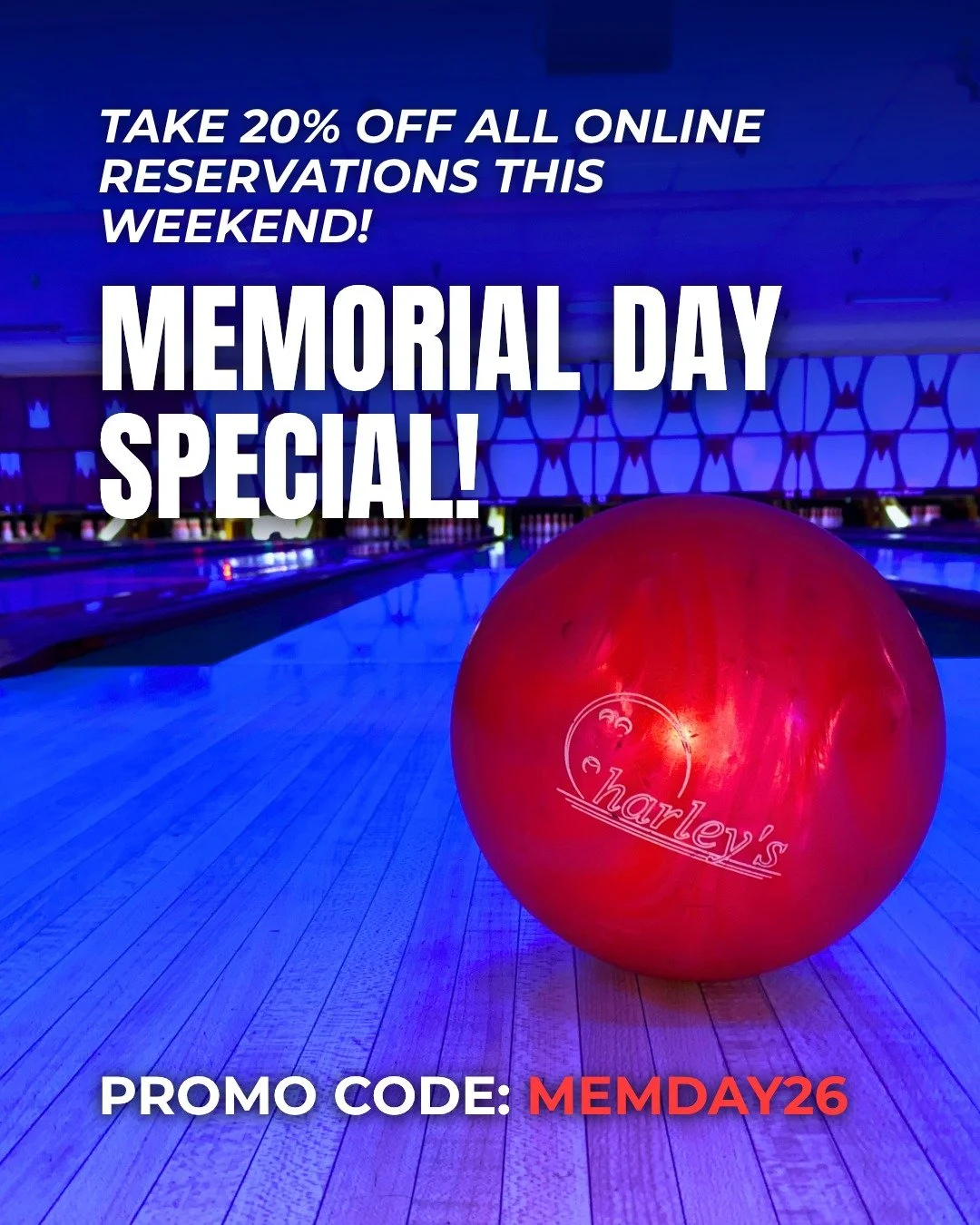 Memorial Day Weekend Starts Now! 🎳🎉

This weekend (Friday through Monday), score 20% OFF all online lane reservations at harley&rsquo;s Bowl with code MEMDAY26! Whether you&rsquo;re kicking off summer with family or friends, there&rsquo;s no better