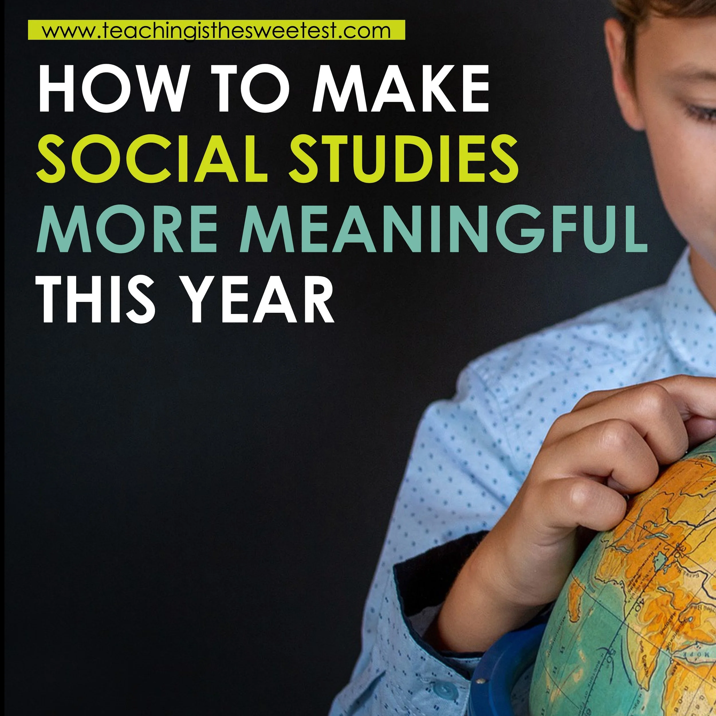 How to Make Social Studies Lessons More Meaningful This Year