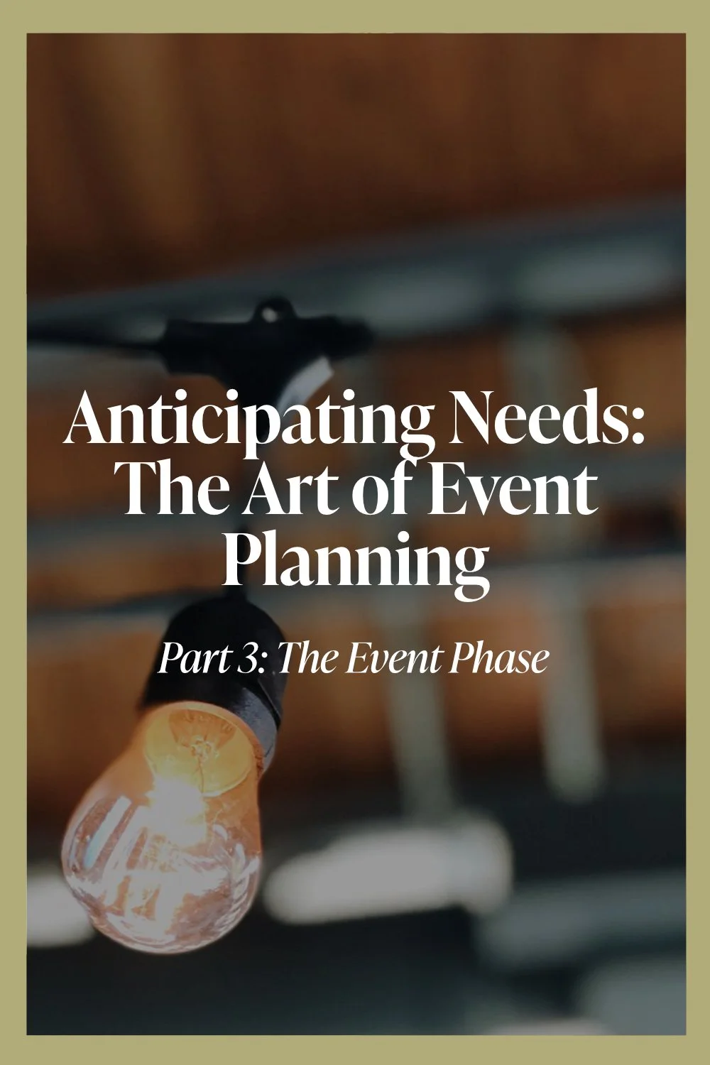 ANTICIPATING NEEDS: THE ART OF EVENT PLANNING - PART III