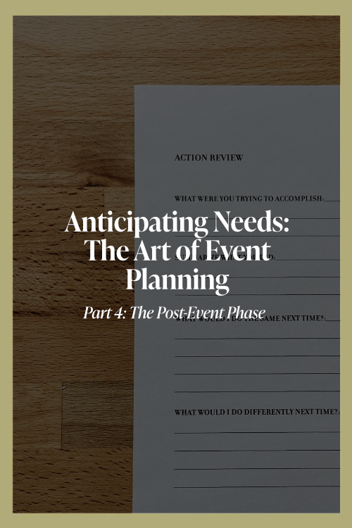 ANTICIPATING NEEDS: THE ART OF EVENT PLANNING - PART IV