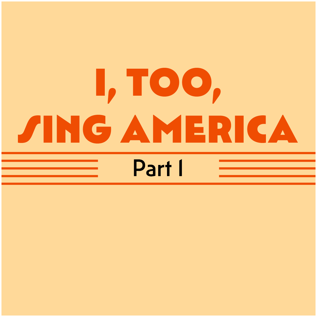 I, Too, Sing America - Part 1