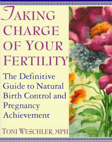 Taking Charge of Your Fertility - Toni Weschler