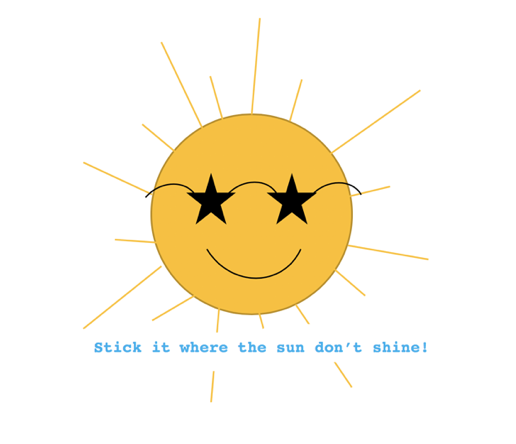 Stick it where the sun don't shine.png