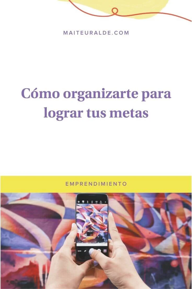 Como Organizarte Para Lograr Tus Metas Maite Uralde Como Organizarte Para Lograr Tus Metas Maite Uralde