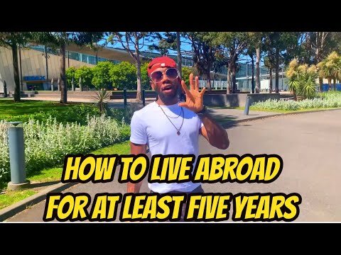 How To Live Abroad For At Least Five Years