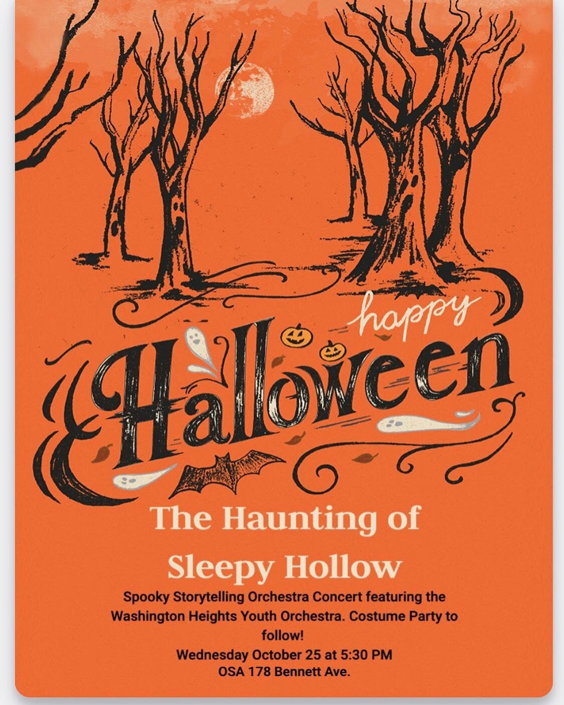 The Haunting of Sleepy Hollow
Wednesday, October 25th at 5:30pm
Washington Heights Youth Orchestra
@178 Bennett Ave, Free Concert!
Come in your Costumes ready to Party!

The Haunting of Sleepy Hollow tells an adapted version of the classic legend wit