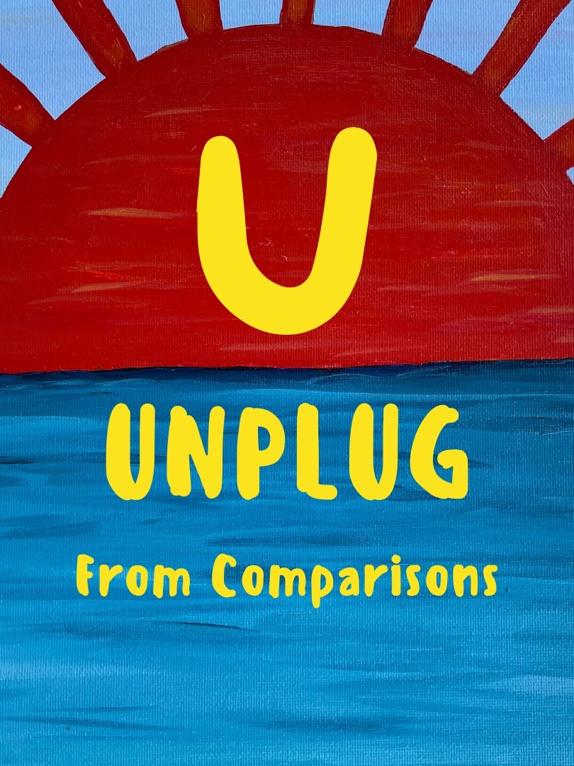 Self Built Teens Lesson U:  Unplug from Comparisons 