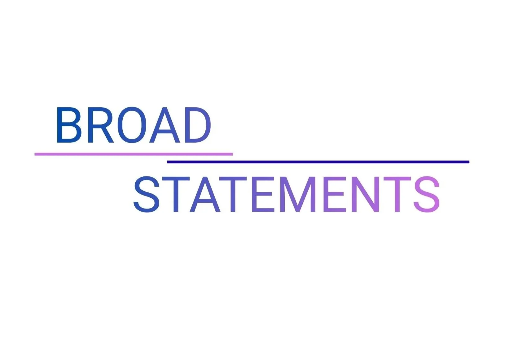 Broad Statements