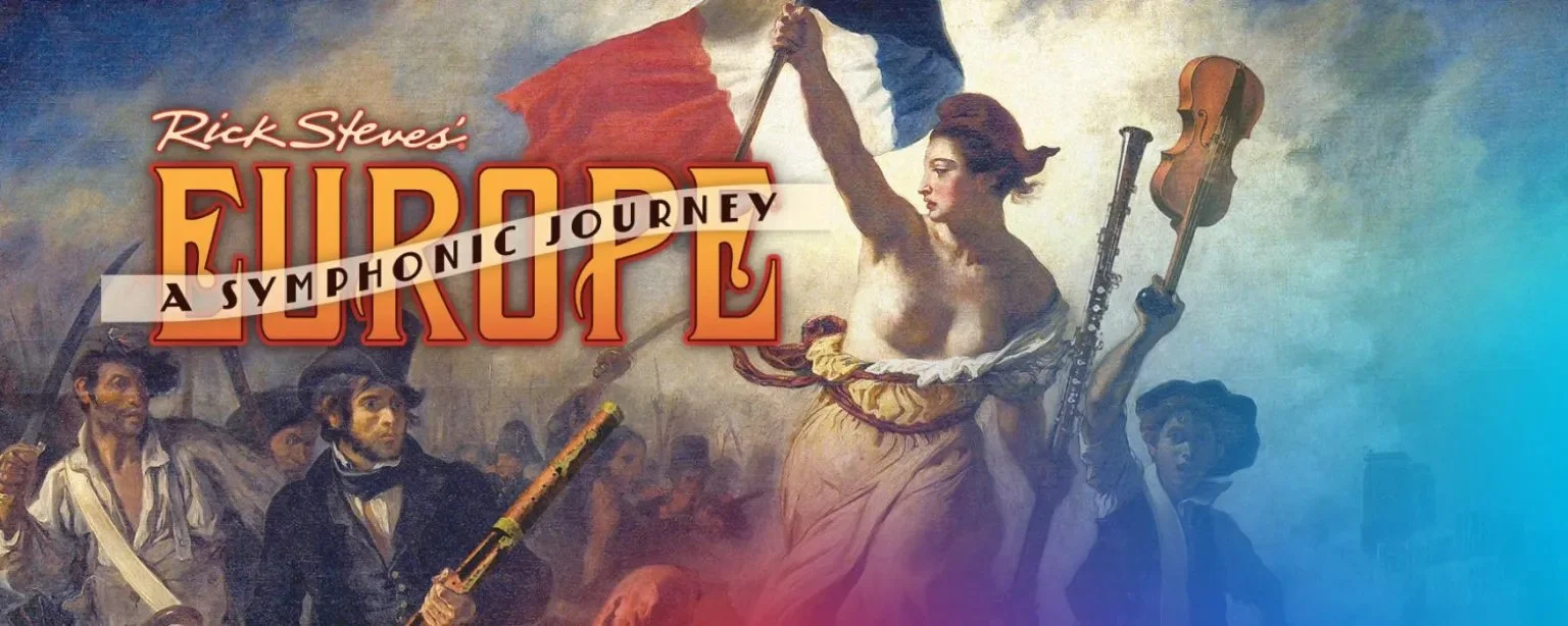 Rick Steves’ Europe: A Symphonic Journey!