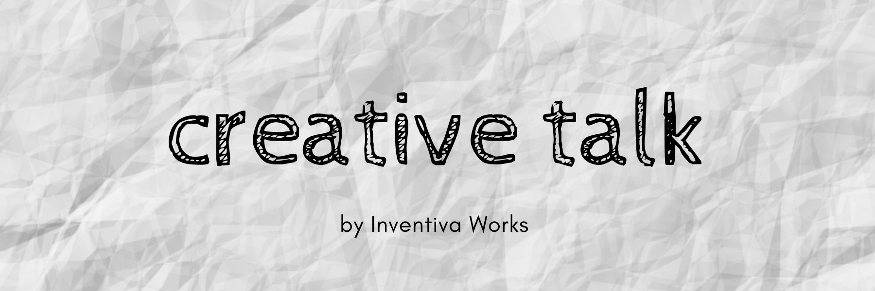 Creative Talk — Inventiva Works