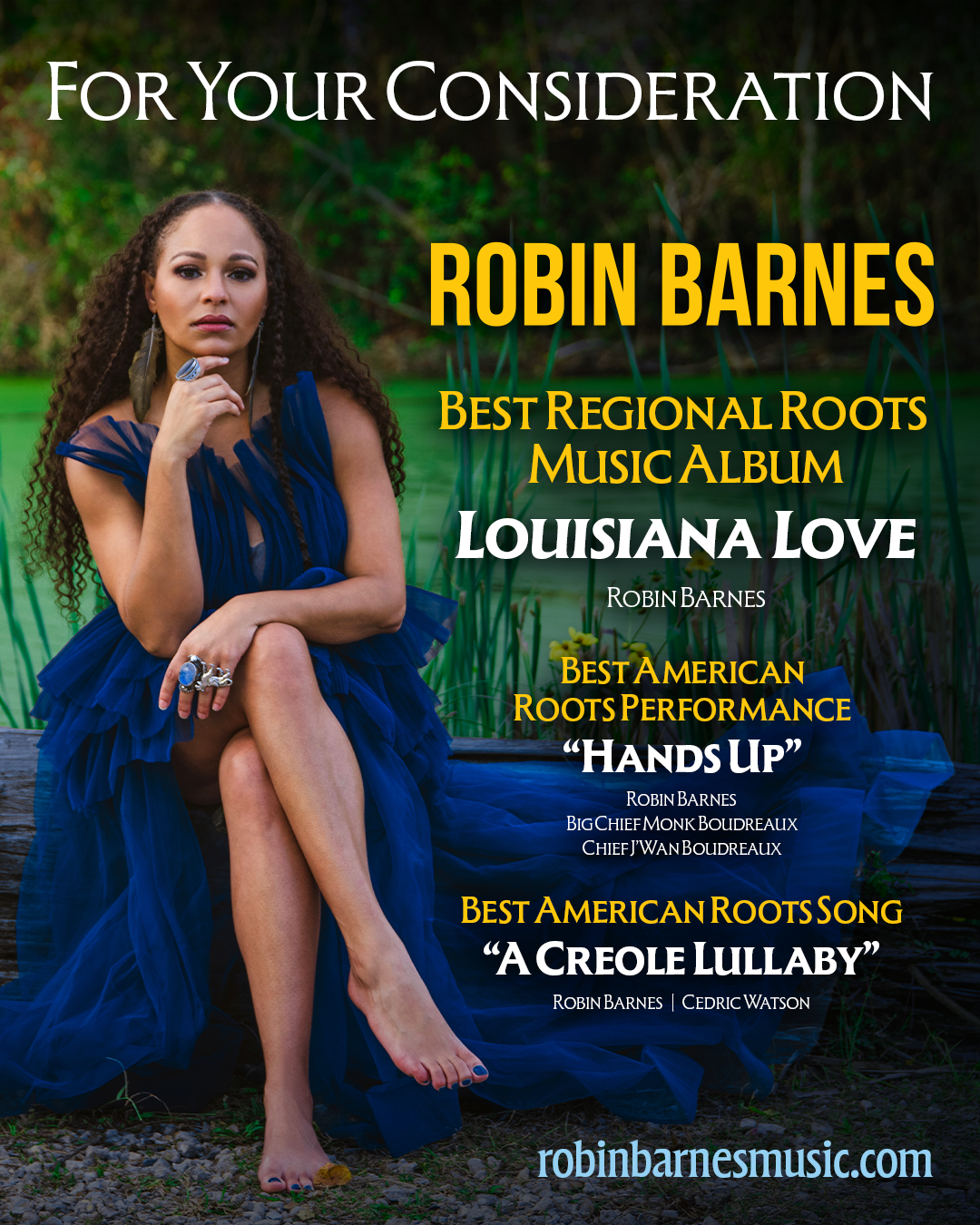 Robin Barnes, For Your Consideration: Best Regional Roots Music Album "Louisiana Love", Best American Roots Performance "Hands Up, Best American Roots Song "A Creole Lullaby"
