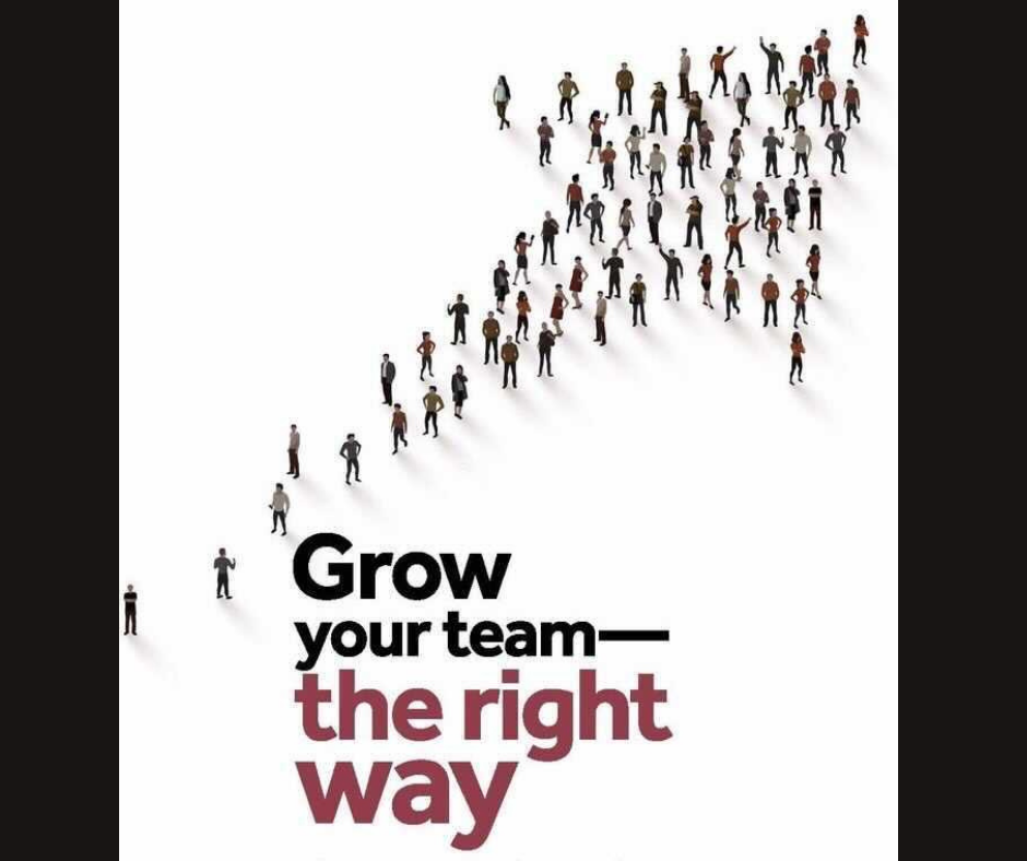 Grow your team - the right way