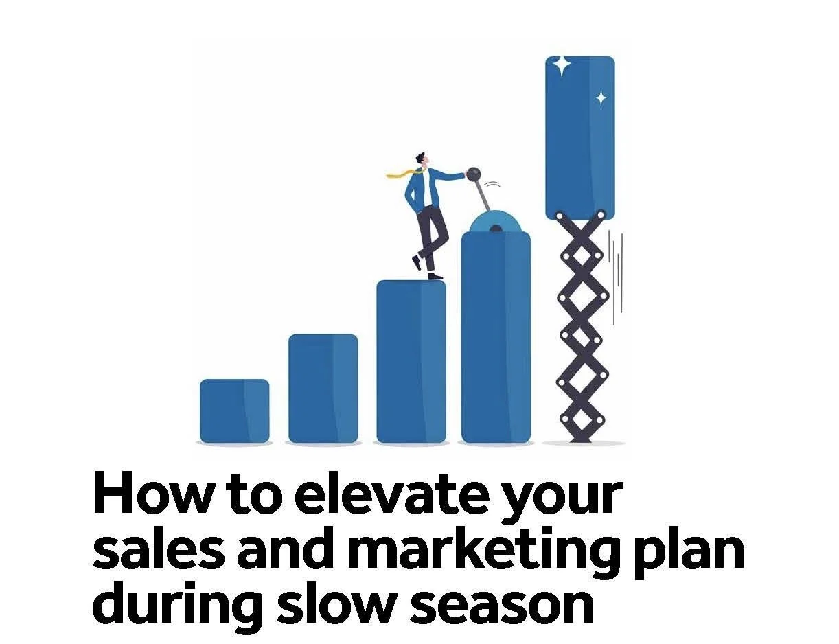 How to elevate your sales and marketing plan during slow season