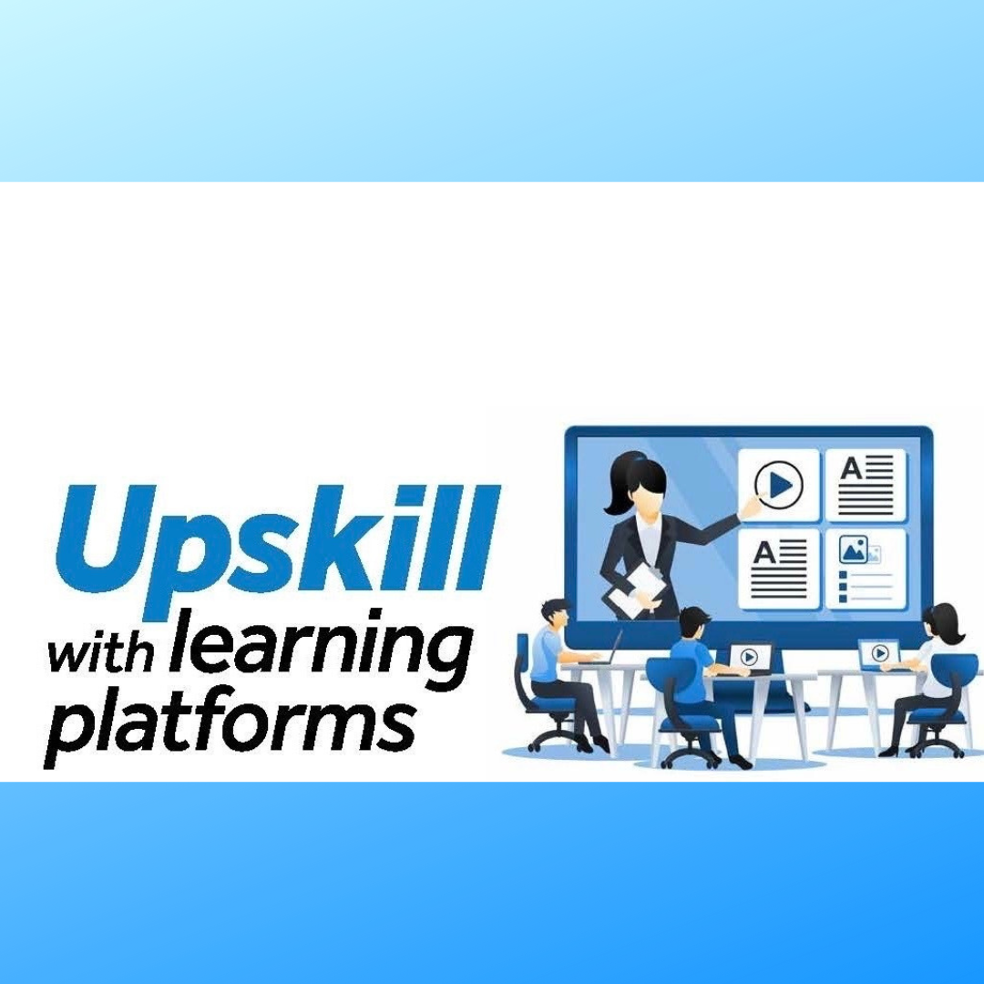 Upskill with learning platforms